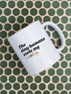 Tiny Humans Stole My Sanity Mug - Stitch And Feather