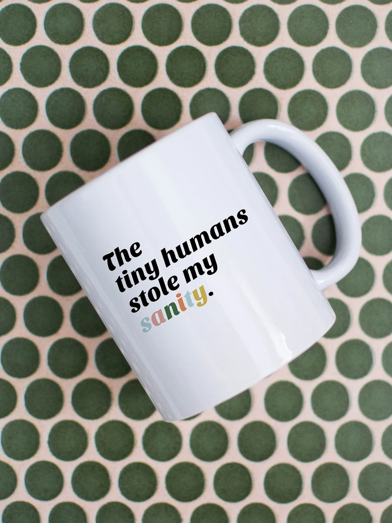 Tiny Humans Stole My Sanity Mug - Stitch And Feather
